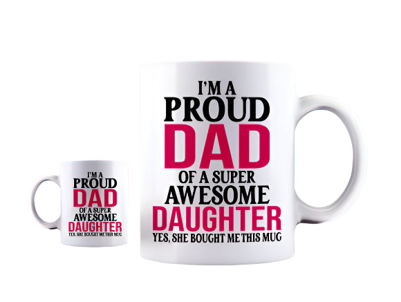 I'm the Father of a awesome Daughter 11oz Mug