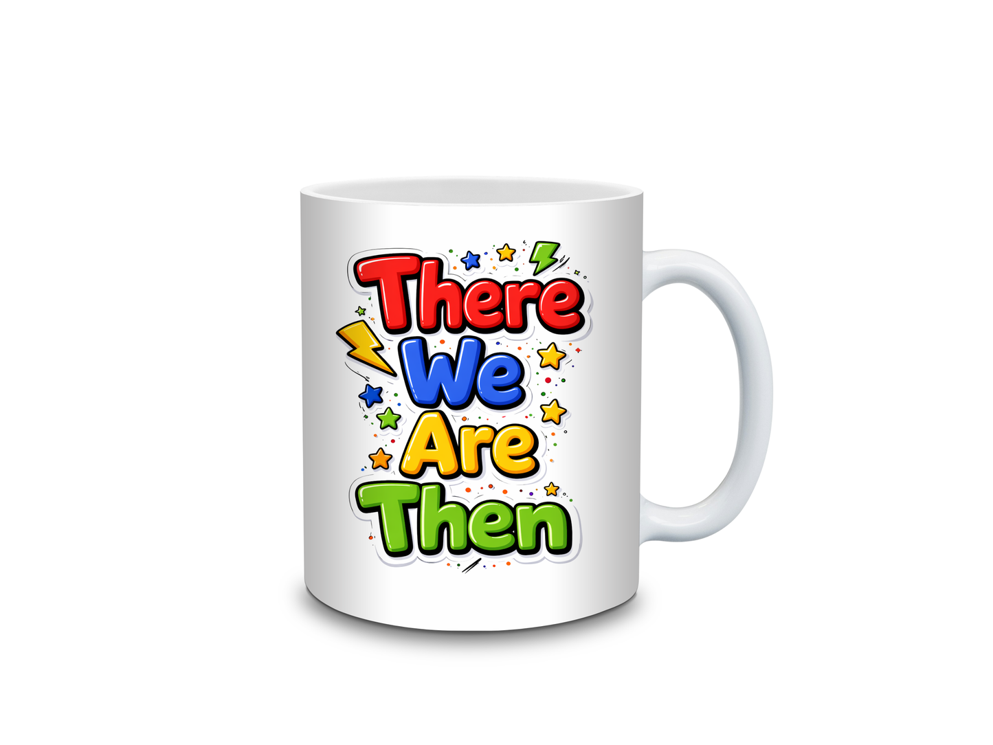 Funny “There We Are Then” Mug | Bold Bubble Text Design | Gift for Him | Novelty Coffee Cup
