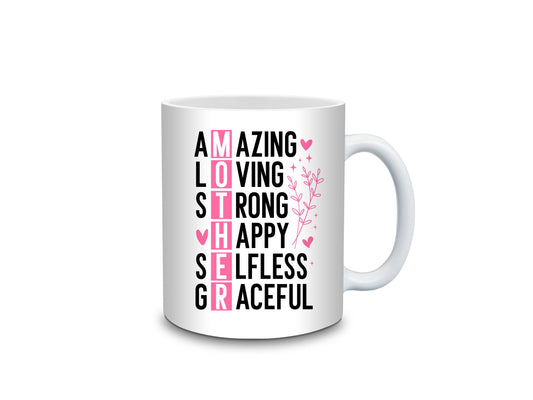 Mother - Amazing, Loving, Strong, happy, selfless, graceful Mug- 11oz or 15oz