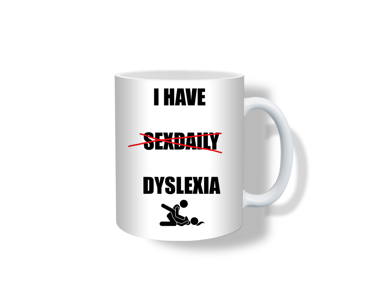 "I Have Dyslexia" Funny Adult Mug – Sarcastic Coffee Cup for Bold Personalities