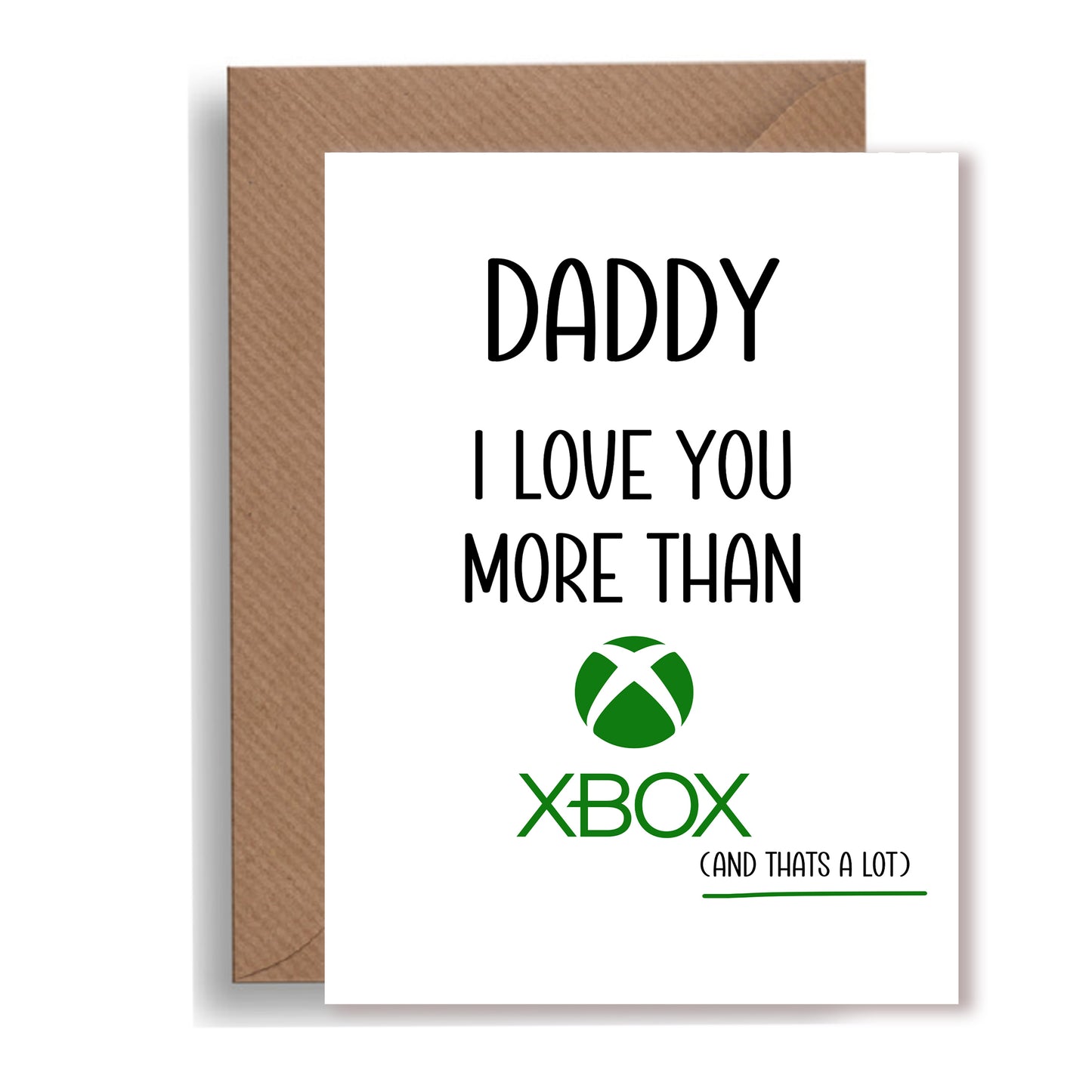 A5 Father’s Day Card – Daddy, I Love You More Than Xbox